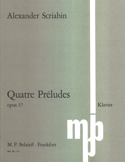 A. Scriabin: Quatre Préludes op. 37 (1889)