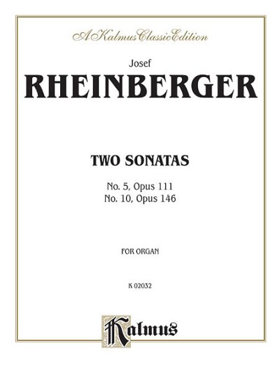 J. Rheinberger: Two Sonatas - No. 5, Op. 111 and N, Org (EA)
