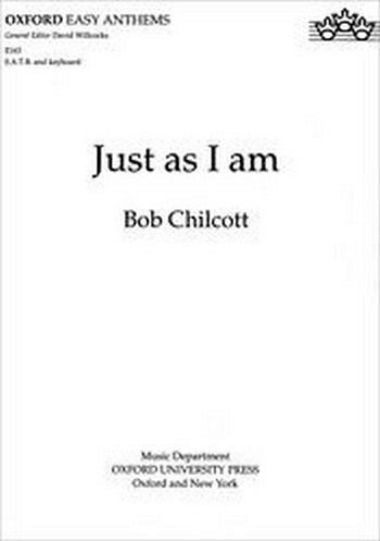 B. Chilcott: Just As I Am