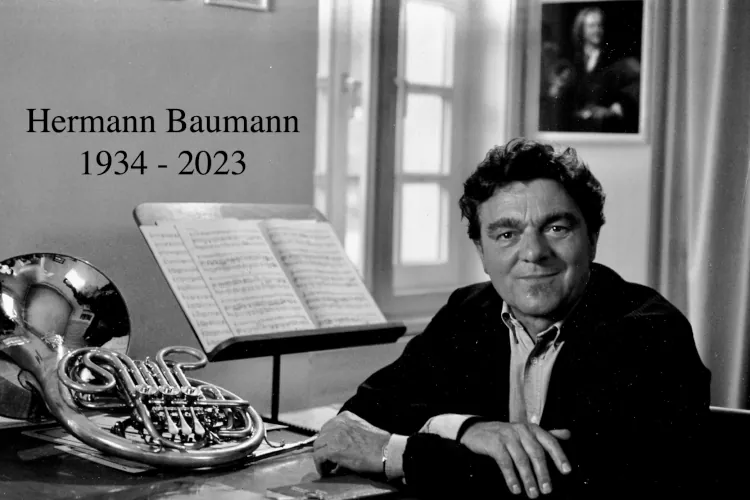 Hermann Baumann: Sein Horn ist für immer verstummt, seine Musik wird weiterleben. Ein Nachruf